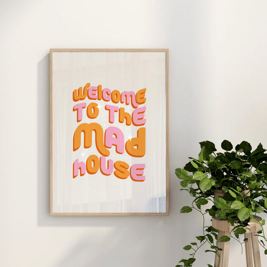 Welcome to the Mad House Wall Art Print