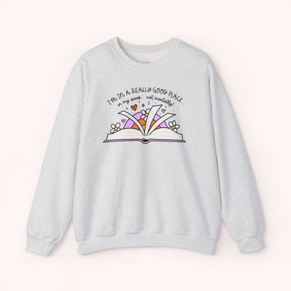 I'm In A Good Place... In My Book! Crewneck Sweatshirt