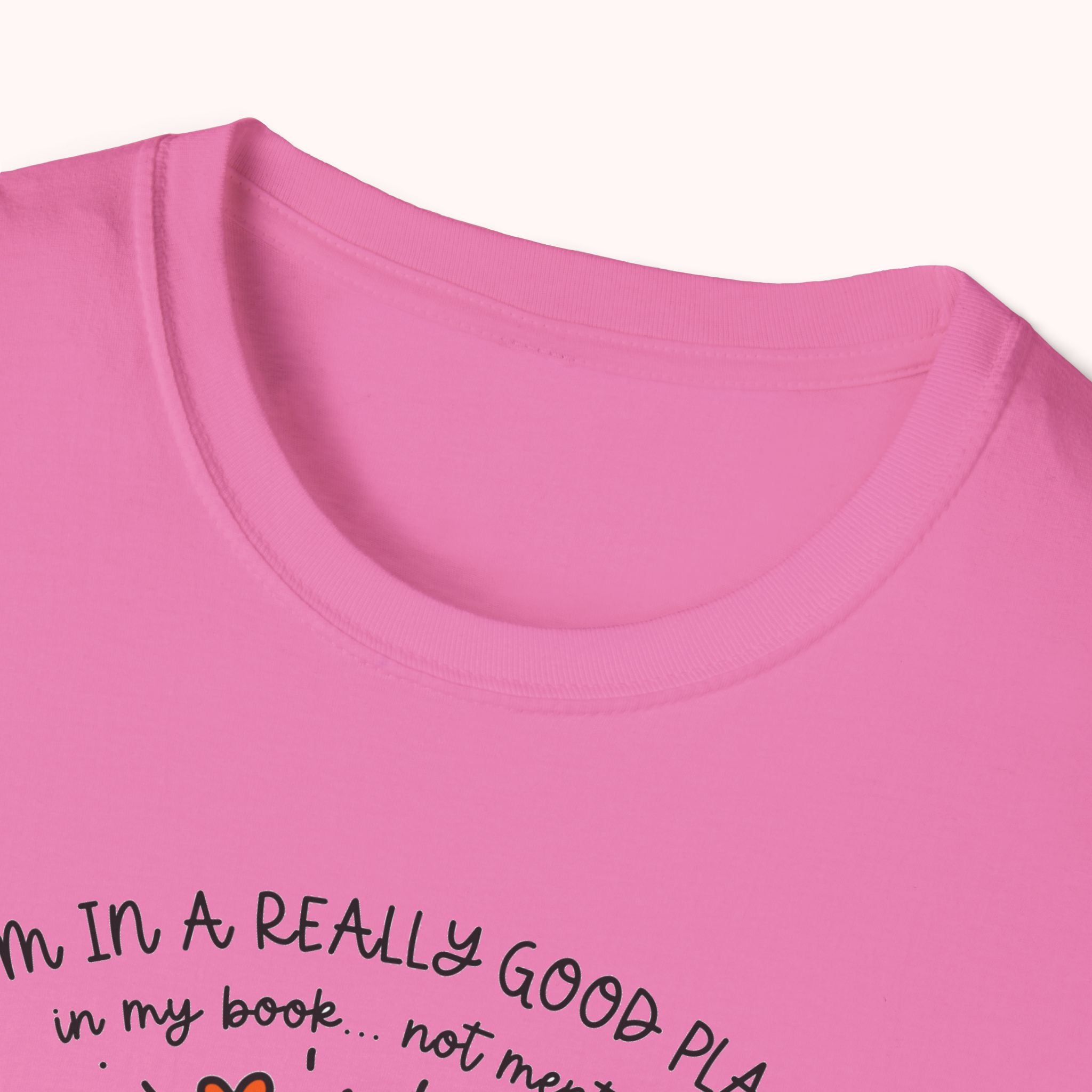 I'm In A Good Place... In My Book! T-Shirt