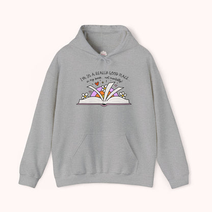 I'm In A Good Place... In My Book! Hoodie