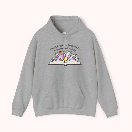 I'm In A Good Place... In My Book! Hoodie