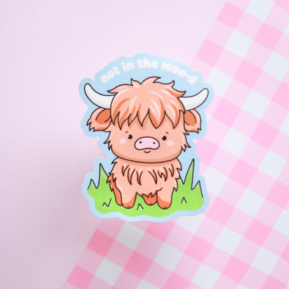 Not In The Moo-D Sticker
