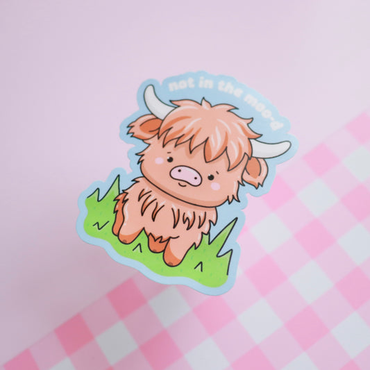 Not In The Moo-D Sticker