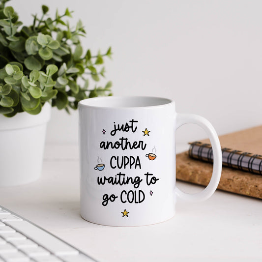 Just Another Cuppa Waiting To Go Cold Mug