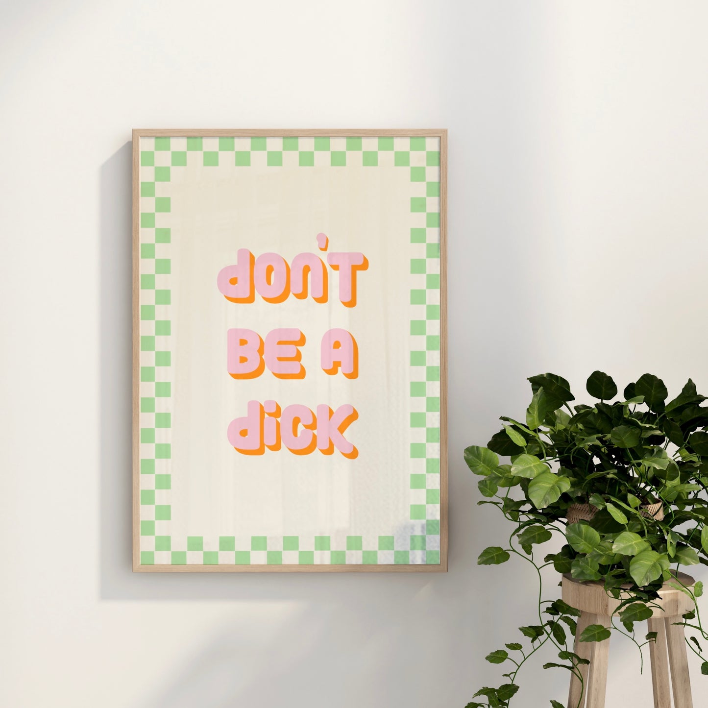 Don't Be A D*ck Wall Art Print