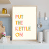 Put the Kettle On Wall Art Print