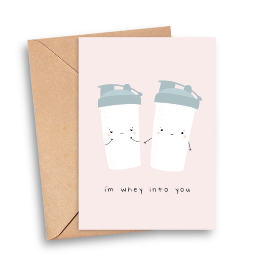 I'm Whey Into You Card